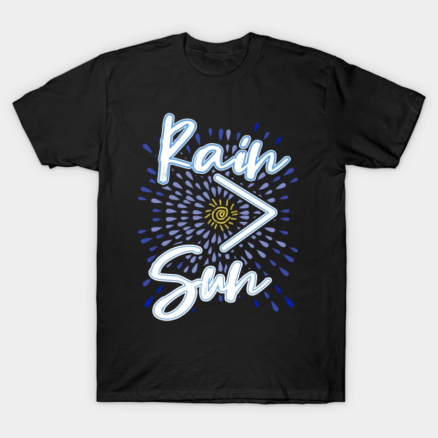 Rain Greater Than Sun T-Shirt by c1337s